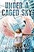 Under A Caged Sky