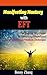 Manifesting Mastery with EFT: The Step by Step Guide to Attracting Abundance Using Emotional Freedom Technique