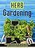 Herb Gardening: Learn About The Quick And Easy Way To Easily Grow Herbs, Fruits, And Vegetables In Your Backyard EASILY! (herb gardening, herb gardening ... herbs, organic gardening, indoor gardening)