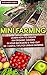 Mini Farming: Learn How to Create An Organic Garden in Your Backyard & Find Out 20 + Useful Tips For Urban Farming: (How To Build A Backyard Farm, Organiс ... Gardening, Growing Organic Food At Home)