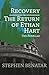 Recovery and The Return of Ethan Hart by Stephen Benatar