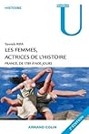 Les femmes, actrices de l'Histoire: France, de 1789 à nos jours (Collection U) (French Edition)