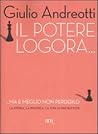 Il potere logora... ma è meglio non perderlo: La storia, la politica, la vita in 330 battute)
