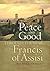 Peace and Good: Through the Year with Francis of Assisi