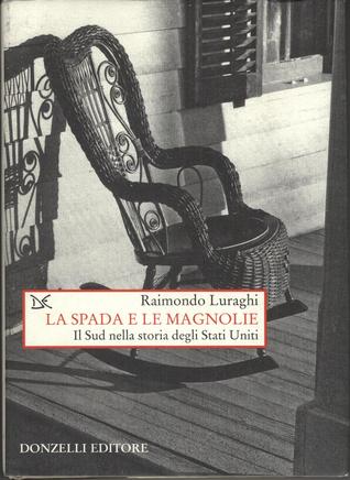La spada e le magnolie. Il Sud nella storia degli Stati Uniti