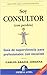 Soy consultor (Con Perdón): Guía de supervivencia para profesionales con vocación