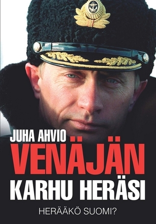 Venäjän karhu heräsi – Herääkö Suomi?