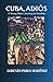 Cuba, Adios: A Young Man's ...