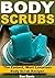 Body Scrubs: The Easiest, M...