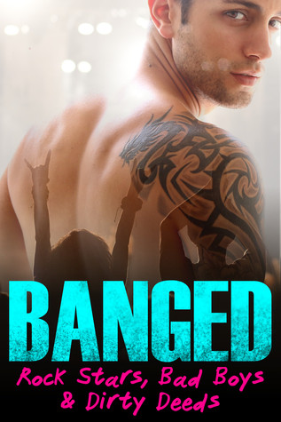 Banged: Rock Stars, Bad Boys & Dirty Deeds (Kindle Edition)