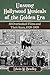 Unsung Hollywood Musicals of the Golden Era: 50 Overlooked Films and Their Stars, 1929-1939