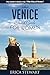 Venice: The Complete Insiders Guide for Women Traveling to Venice
