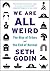 We Are All Weird: The Rise of Tribes and the End of Normal