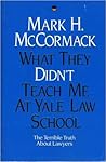 What They Didn't Teach Me at Yale Law School