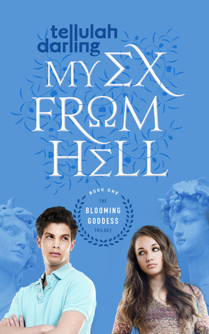 My Ex From Hell (The Blooming Goddess Trilogy, #1)