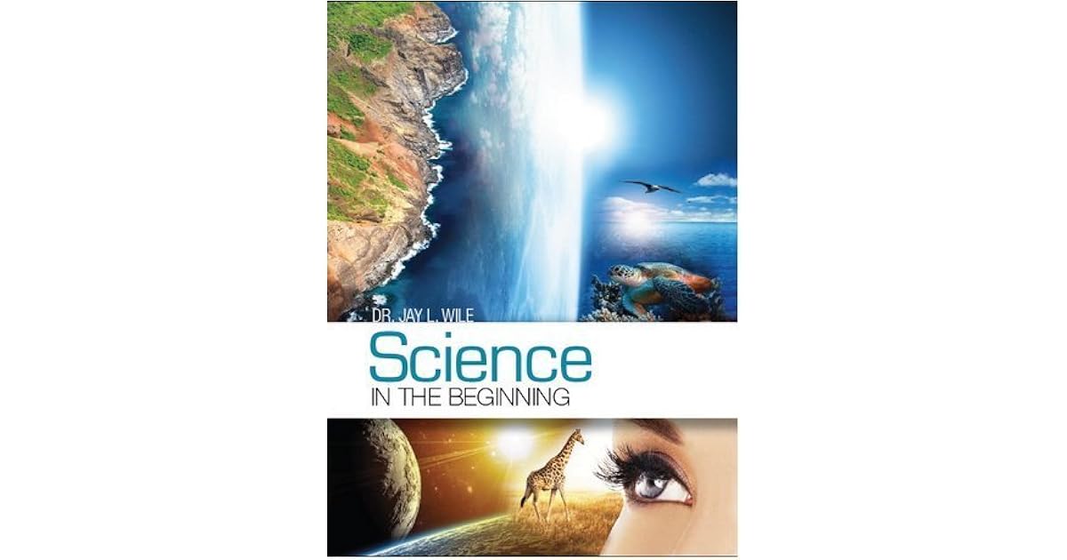 Science in the Beginning, Homeschool Science Textbook by Jay L. Wile