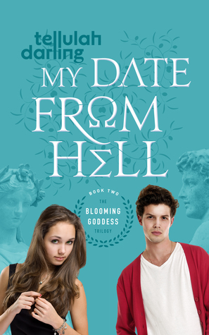 My Date From Hell (The Blooming Goddess Trilogy, #2)
