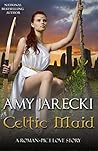 Celtic Maid (Roman Love: Pict Desire #2) Celtic Maid (Roman Love: Pict Desire #2)