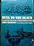 Duel to the Death: Eyewitness Accounts of Great Battles at Sea