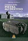 I Misteri della Pietra del Destino by Adrian Gilbert I Misteri della Pietra del Destino by Adrian Gilbert