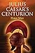 Julius Caesar's Centurion: A Story of a Soldier Serving in the Roman Army