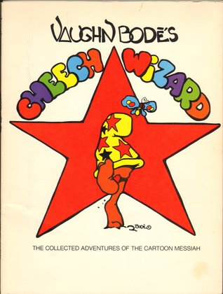Vaughn Bode's Cheech Wizard: the Collected Adventures of the Cartoon Messiah