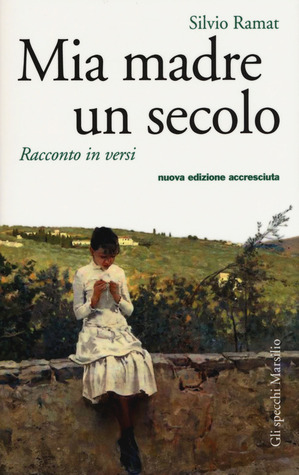 Mia madre un secolo. Racconto in versi