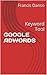 GOOGLE’S KEPT SECRETS FOR INCREASING YOUR SALES ONLINE: Awesome Internet Hacks To Help Boost Your Online Marketing Efforts Whiles Having A Fair Idea Of ... (Marketing, Branding, Advertising)
