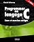 Programmer en langage C: COURS ET EXERCICES CORRIGES (EYROLLES) (French Edition)
