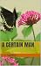 A Certain Man: One man's st...