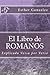 El Libro de ROMANOS: Explic...
