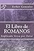 El Libro de ROMANOS: Explicado verso por verso