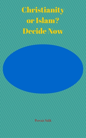Christianity or Islam? Decide Now