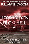 Honeymoon from Hell VI by R.L. Mathewson