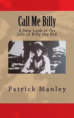 Call Me Billy: A New Look at the Life of Billy the Kid (Paperback)