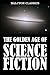 The Golden Age of Science Fiction: An Anthology of 50 Short Stories