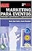 MARKETING PARA EVENTOS: Orientado a organizadores y proveedores.: Una guía de trabajo para la promoción, comunicación y posicionamiento de eventos de todo tipo. (Spanish Edition)
