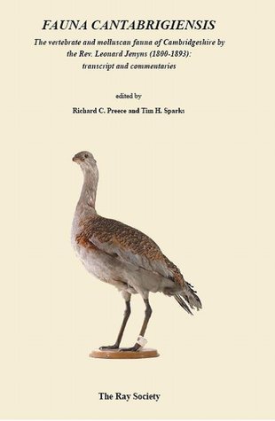 Fauna Cantabrigiensis: The vertebrate and molluscan fauna of Cambridgeshire by the Revered Leonard Jenyns (1800-1893): transcript and commentaries (Ray Society Publications)