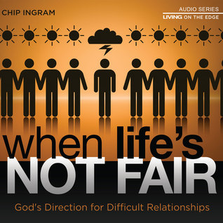 When Life's Not Fair: God's Direction for Difficult Relationships