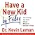 Have a New Kid by Friday: How to Change Your Child's Attitude, Behavior  Character in 5 Days