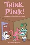 Think Pink! The D...