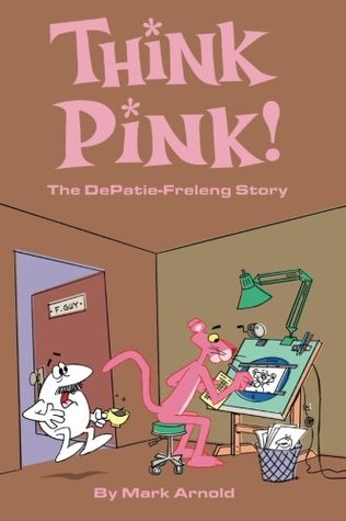 Think Pink! The DePatie-Freleng Story (Paperback)