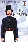The Ladybird Book of the Hipster by Jason A. Hazeley
