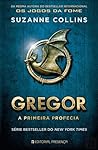 Gregor - A Primeira Profecia by Suzanne Collins