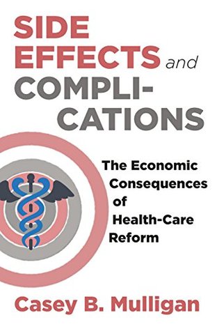 Side Effects and Complications: The Economic Consequences of Health-Care Reform (Kindle Edition)