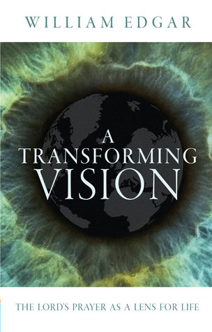 A Transforming Vision: The Lord's Prayer as a Lens for Life (Paperback)