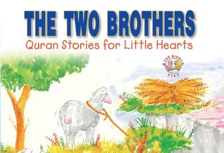 The Two Brothers: Islamic Children's Books on the Quran, the Hadith, and the Prophet Muhammad (Kindle Edition)