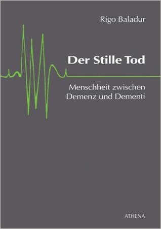Der Stille Tod: Menschheit zwischen Demenz und Dementi (Texte zur Kulturkritik)