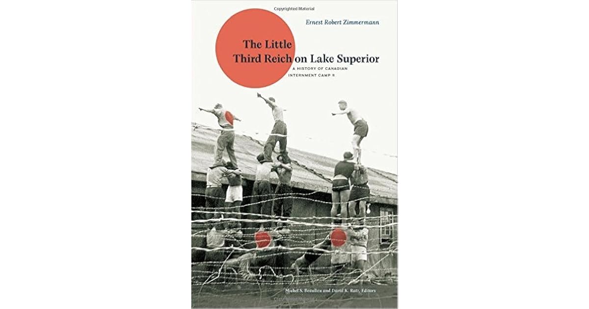Little Third Reich On Lake Superior A History Of Canadian
