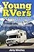 Young RVers: How to Enjoy the Freedom of the RV Lifestyle While Making a Living on the Road